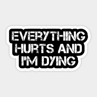 Everything Hurts And I’m Dying Sticker